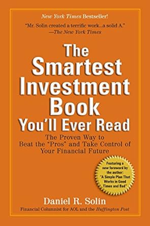 the smartest investment book you ll ever read the proven way to beat the pros and take control of your