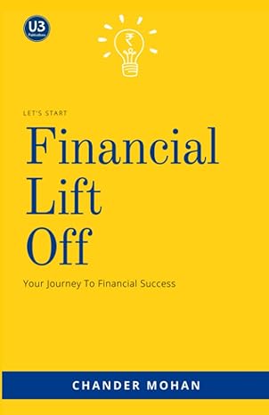 financial lift off your journey to financial success 1st edition mr. chander mohan ,mr. udit sharma