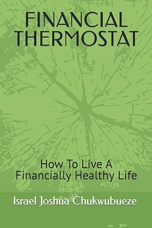 financial thermostat how to live a financially healthy life 1st edition israel joshua chukwubueze