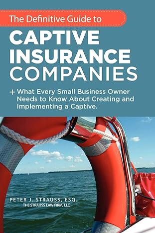 the definitive guide to captive insurance companies what every small business owner needs to know about