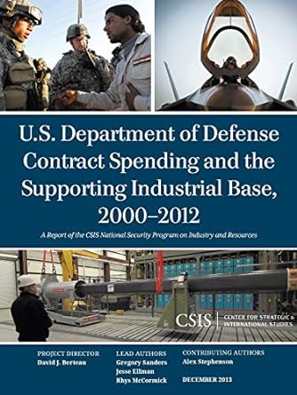 u s department of defense contract spending and the supporting industrial base 2000 2012 1st edition gregory