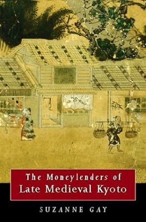 the moneylenders of late medieval kyoto text is free of markings edition suzanne marie gay 082482461x,