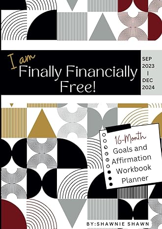 i am finally financially free  month goals and affirmation workbook planner 1st edition shawnie shawn