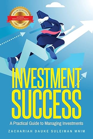 investment success a practical guide to managing investments 1st edition zachariah dauke suleiman 195172772x,