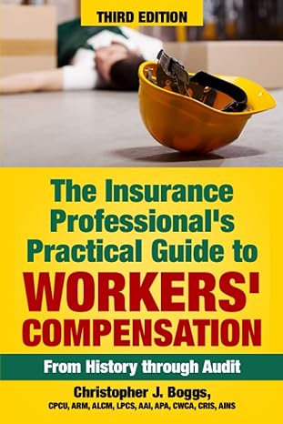 the insurance professional s practical guide to workers compensation from history through audit 1st edition