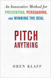 An Innovative Method For Presenting Persuading And Winning The Deal Pitch Anything