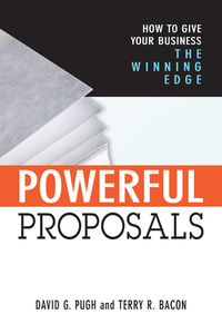 how to give your business the winning edge powerful proposals 1st edition terry bacon, david pugh