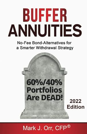 buffer annuities no fee bond alternatives for a smarter withdrawal strategy 1st edition mark j. orr, cfp