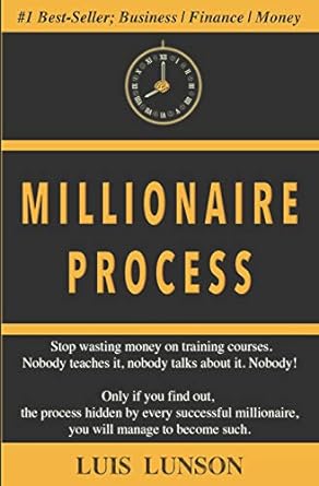millionaire process learn how to become millionaire and live rich for a lifetime 1st edition luis lunson