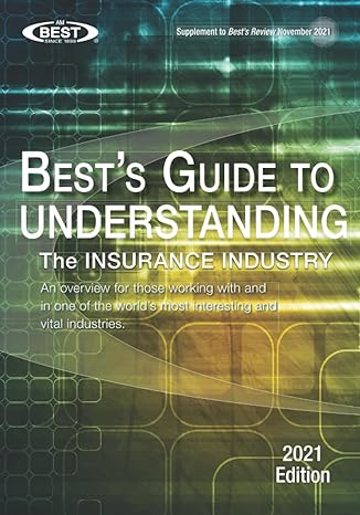 understanding the insurance industry 2021 edition an overview for those working with and in one of the world