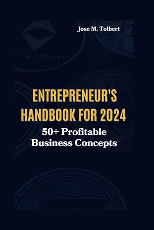 entrepreneur s handbook for 2024 50+ profitable business concepts 1st edition jose m. tolbert 979-8864768488