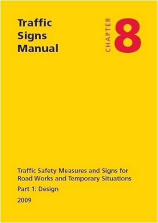 traffic signs manual all parts chapter 8 part 1 design traffic safety measures and signs for road works and