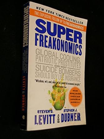 superfreakonomics global cooling patriotic prostitutes and why suicide bombers should buy life insurance 1st