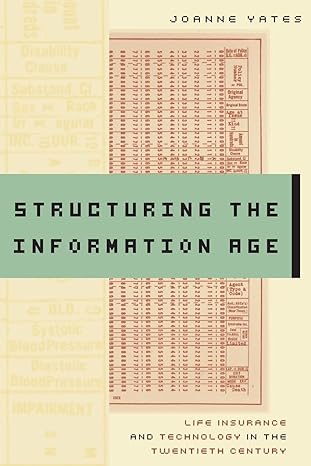 structuring the information age life insurance and technology in the twentieth century 1st edition joanne