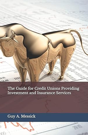 the guide for credit unions providing investment and insurance services 1st edition mr guy a. messick