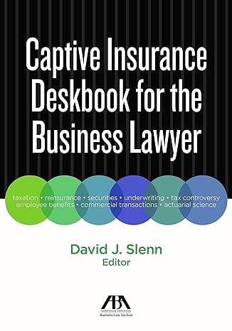 captive insurance deskbook for the business lawyer 1st edition david j. slenn 1641050853, 978-1641050852