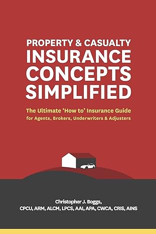 property and casualty insurance concepts simplified the ultimate how to insurance guide for agents brokers