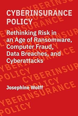 cyberinsurance policy rethinking risk in an age of ransomware computer fraud data breaches and cyberattacks