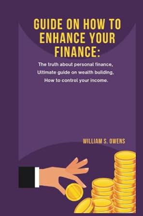guide on how to enhance your finance the truth about personal finance ultimate guide on wealth building how