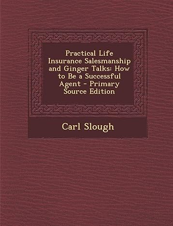 practical life insurance salesmanship and ginger talks how to be a successful agent 1st edition carl slough