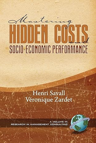 mastering hidden costs and socio economic performance 1st edition henri savall ,veronique zardet 1593119070,