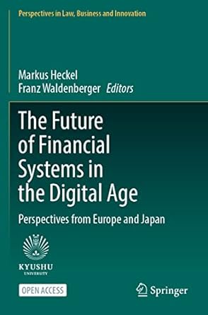 the future of financial systems in the digital age perspectives from europe and japan 1st edition markus