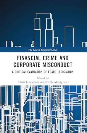 financial crime and corporate misconduct a critical evaluation of fraud legislation 1st edition chris