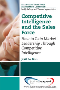 competitive intelligence and the sales force how to gain market leadership through competitive intelligence