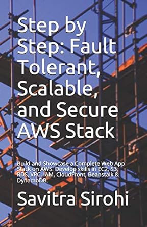 step by step fault tolerant scalable and secure aws stack build and showcase a complete web app stack on aws