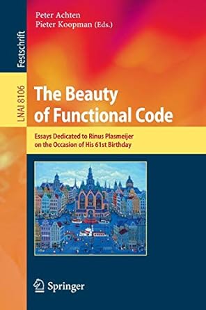 the beauty of functional code essays dedicated to rinus plasmeijer on the occasion of his 61st birthday 1st