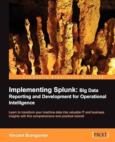 implementing splunk big data reporting and development for operational intelligence 1st edition vincent