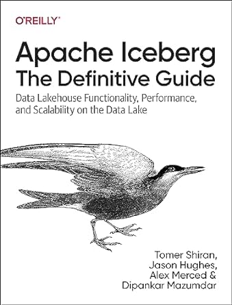 apache iceberg the definitive guide data lakehouse functionality performance and scalability on the data lake