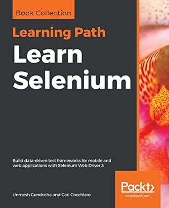 learn selenium build data driven test frameworks for mobile and web applications with selenium web driver 3