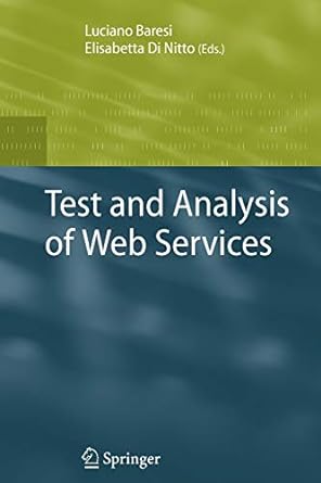 test and analysis of web services 1st edition luciano baresi 3642092004, 978-3642092008