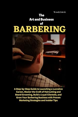 the art and business of barbering 1st edition wendycutz g. 979-8393020330