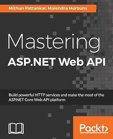 mastering asp net web api build powerful http services and make the most of the asp net core web api platform
