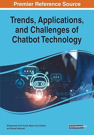 trends applications and challenges of chatbot technology 1st edition mohammad amin kuhail ,bayan abu shawar