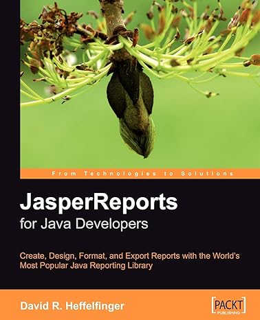 jasperreports for java developers create design format and export reports with the world s most popular java