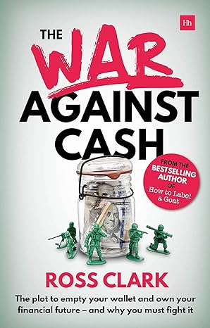 the war against cash the plot to empty your wallet and own your financial future and why you must fight it