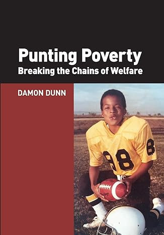 punting poverty breaking the chains of welfare 1st edition damon dunn 1934276421, 978-1934276426