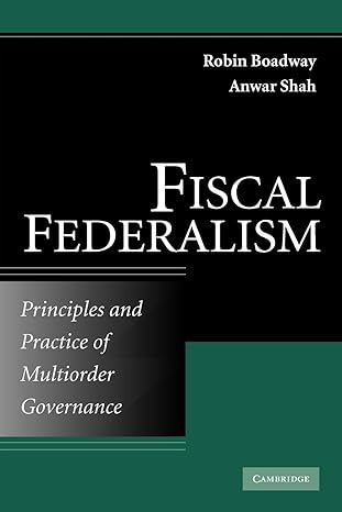 fiscal federalism principles and practice of multiorder governance 1st edition robin boadway ,anwar shah