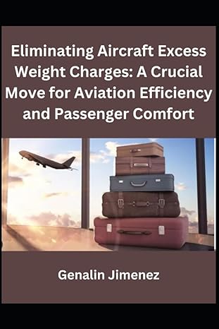 eliminating aircraft excess weight charges a crucial move for aviation efficiency and passenger comfort 1st