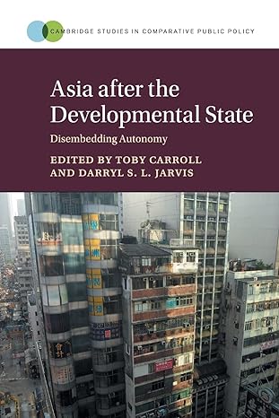 asia after the developmental state 1st edition toby carroll 1316502198, 978-1316502198