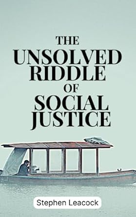 the unsolved riddle of social justice 1st edition stephen leacock 979-8399599564