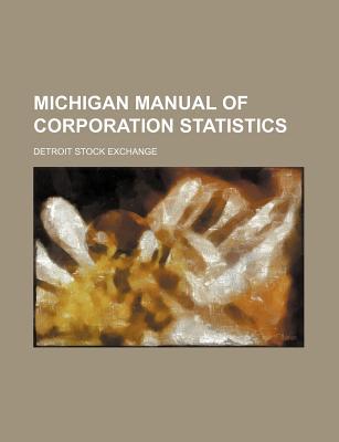 michigan manual of corporation statistics 1st edition detroit stock exchange 113001813x, 9781130018134