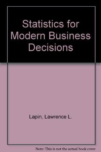 statistics for modern business decisions 6th edition lawrence l lapin 0155000047, 9780155000049
