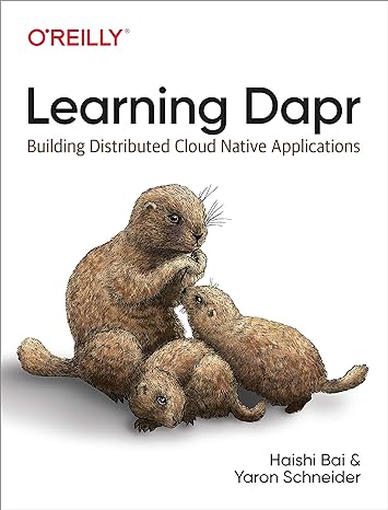 learning dapr building distributed cloud native applications 1st edition haishi bai ,yaron schneider