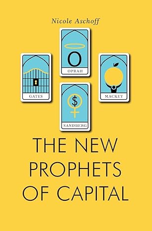 the new prophets of capital 1st edition nicole aschoff 1781688109, 978-1781688106
