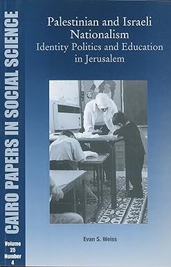palestinian and israeli nationalism identity politics and education in jerusalem 1st edition evan s. weiss