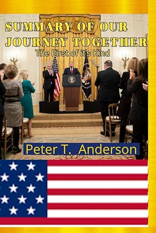 summary of our journey together the first of its kind 1st edition peter t. anderson 979-8838063250
